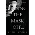 Taking the Mask off...my Journey from Dr. Seuss to the Bible: A Chronology of Self Reflection Based on Events Tied to Emotions - Paperback