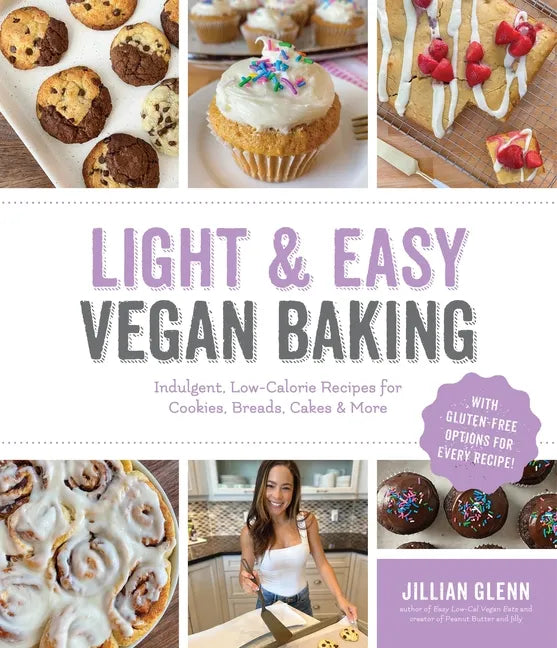 Light & Easy Vegan Baking: Indulgent, Low-Calorie Recipes for Cookies, Breads, Cakes & More - Paperback