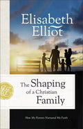 The Shaping of a Christian Family: How My Parents Nurtured My Faith - Paperback