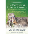 The Emotional Lives of Animals (Revised): A Leading Scientist Explores Animal Joy, Sorrow, and Empathy -- And Why They Matter - Paperback