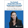 New Zealand's Foreign Policy Under the Jacinda Ardern Government: Facing the Challenge of a Disrupted World - Hardcover