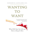 Wanting To Want: What Kills Your Sex Life and How to Keep It Alive - Paperback