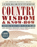 Country Wisdom & Know-How: Everything You Need to Know to Live Off the Land - Paperback