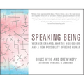 Speaking Being: Werner Erhard, Martin Heidegger, and a New Possibility of Being Human - Paperback