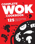Complete Wok Cookbook: 125 Classic Chinese Recipes to Steam, Braise, Smoke, and Stir-Fry - Paperback