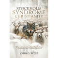 Stockholm Syndrome Christianity: Why America's Christian Leaders Are Failing - and What We Can Do About It - Paperback