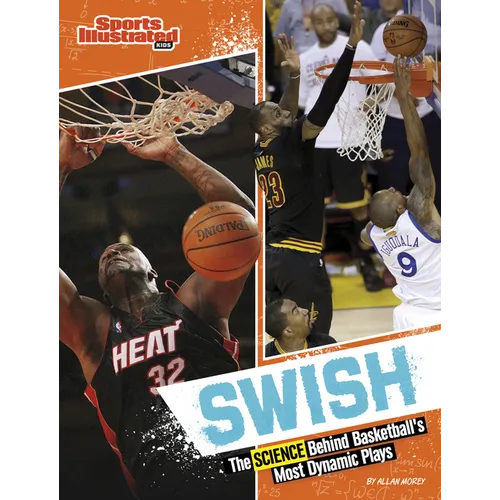 Swish: The Science Behind Basketball's Most Dynamic Plays - Hardcover