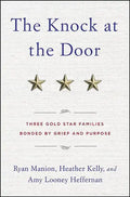 The Knock at the Door: Three Gold Star Families Bonded by Grief and Purpose - Hardcover