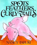 Spots, Feathers, and Curly Tails - Hardcover