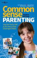 Common Sense Parenting, 4th Edition: Using Your Head as Well as Your Heart to Raise School-Aged Children Volume 1 - Paperback