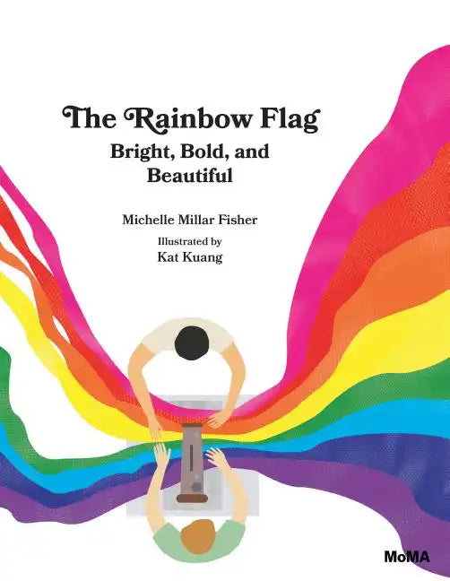 The Rainbow Flag: Bright, Bold, and Beautiful - Hardcover