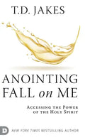 Anointing Fall On Me: Accessing the Power of the Holy Spirit - Hardcover