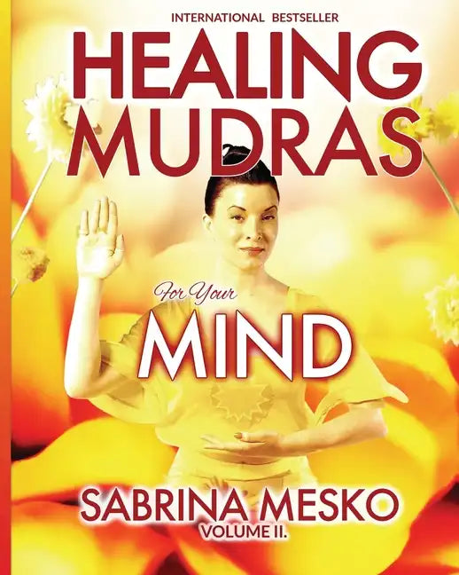 Healing Mudras for your Mind: Yoga for Your Hands - Paperback