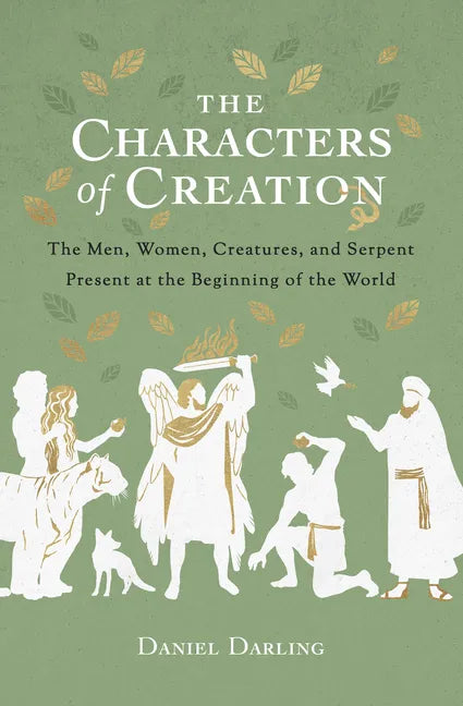 The Characters of Creation: The Men, Women, Creatures, and Serpent Present at the Beginning of the World - Paperback