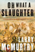Oh What a Slaughter: Massacres in the American West: 1846--1890 - Paperback