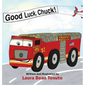 Good Luck, Chuck!: Based on a true event from June of 2022, readers are invited to relive the local Roswell fire truck 'push-in' ceremony - Hardcover