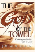 The God of the Towel: Knowing the Tender Heart of God - Paperback