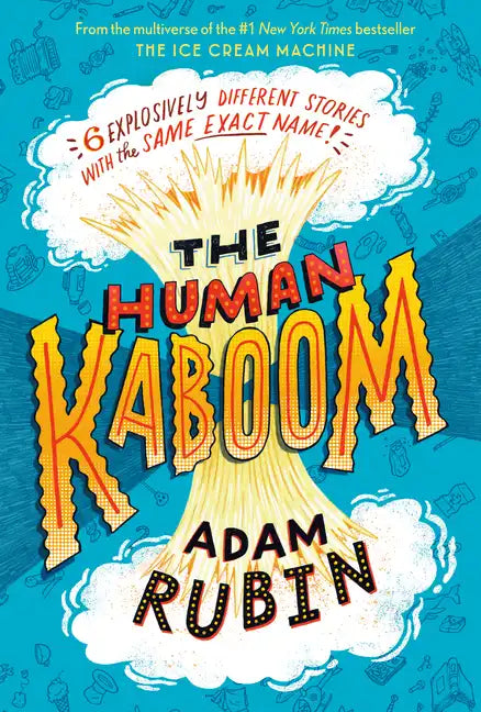 The Human Kaboom: 6 Explosively Different Stories with the Same Exact Name! - Hardcover