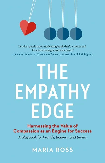 The Empathy Edge: Harnessing the Value of Compassion as an Engine for Success - Paperback