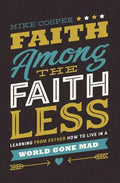 Faith Among the Faithless: Learning from Esther How to Live in a World Gone Mad - Paperback