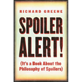 Spoiler Alert!: (It's a Book about the Philosophy of Spoilers) - Paperback