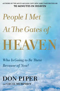 People I Met at the Gates of Heaven: Who Is Going to Be There Because of You? - Paperback