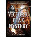 The Victorio Peak Mystery: A Search for the Greatest Lost Treasure Cache in America - Hardcover