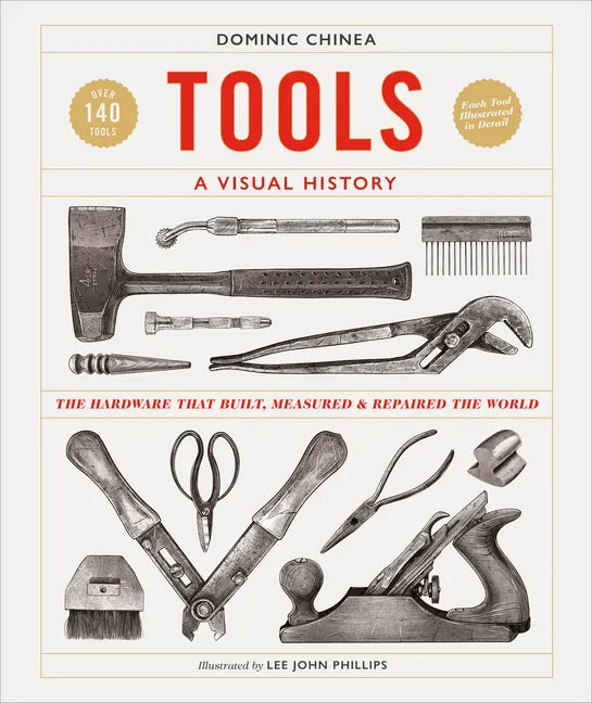 Tools a Visual History: The Hardware That Built, Measured and Repaired the World - Hardcover