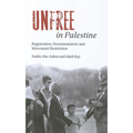 Unfree in Palestine: Registration, Documentation and Movement Restriction - Paperback