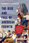 The Rise and Fall of American Growth: The U.S. Standard of Living Since the Civil War - Paperback