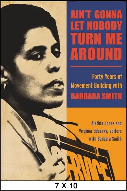 Ain't Gonna Let Nobody Turn Me Around: Forty Years of Movement Building with Barbara Smith - Paperback