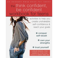 The Think Confident, Be Confident Workbook for Teens: Activities to Help You Create Unshakable Self-Confidence and Reach Your Goals - Paperback