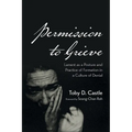 Permission to Grieve - Hardcover
