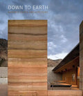 Down to Earth: Rammed Earth Architecture - Hardcover