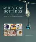 Gemstone Settings: The Jewelry Maker's Guide to Styles & Techniques - Hardcover