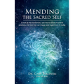 Mending the Sacred Self: A look at the biochemistry and neuroscience of esoteric practices, and how they can change your experience of reality - Paperback