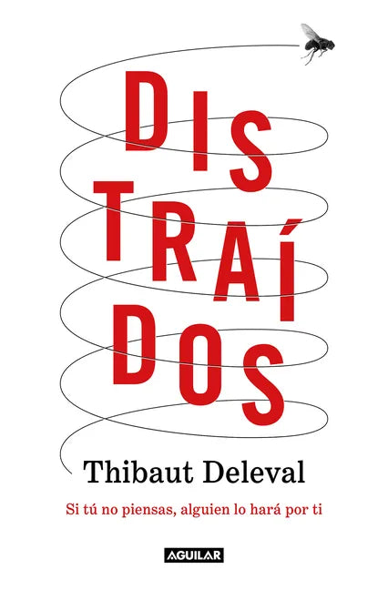 Distraídos: Si Tú No Piensas, Alguien Lo Hará Por Ti / Distracted: If You Don't Think, Someone Will Do It for You - Paperback