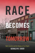 Race Becomes Tomorrow: North Carolina and the Shadow of Civil Rights - Paperback