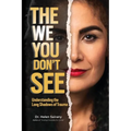 The We you Don't See: Understanding the Long Shadows of Trauma - Paperback