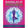 Mandalas of Wellness.: Weight Loss and Manifestation Coloring Adventures - Paperback
