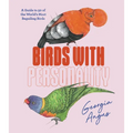 Birds with Personality: A Guide to 50 of the World's Most Beguiling Birds - Hardcover