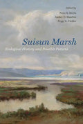 Suisun Marsh: Ecological History and Possible Futures - Paperback