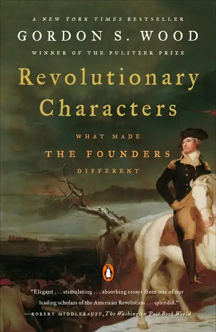 Revolutionary Characters: What Made the Founders Different - Paperback