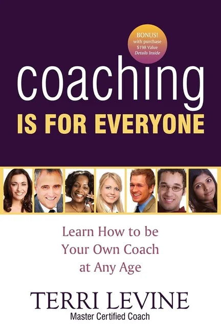 Coaching Is for Everyone: Learn How to Be Your Own Coach at Any Age - Paperback