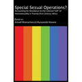 Special Sexual Operations?: Accounting for Resistance to the Colonial "Gift" of Homosexuality in Twenty-First Century Africa - Paperback