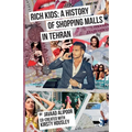 Rich Kids: A History of Shopping Malls in Tehran - Paperback