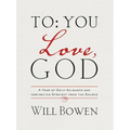 To You; Love, God: A Year of Daily Guidance and Inspiration Straight from the Source - Hardcover