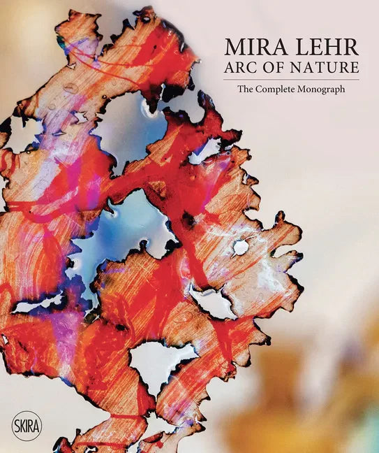 Mira Lehr: Arc of Nature - Hardcover