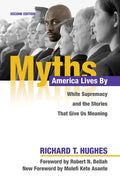 Myths America Lives by: White Supremacy and the Stories That Give Us Meaning - Paperback