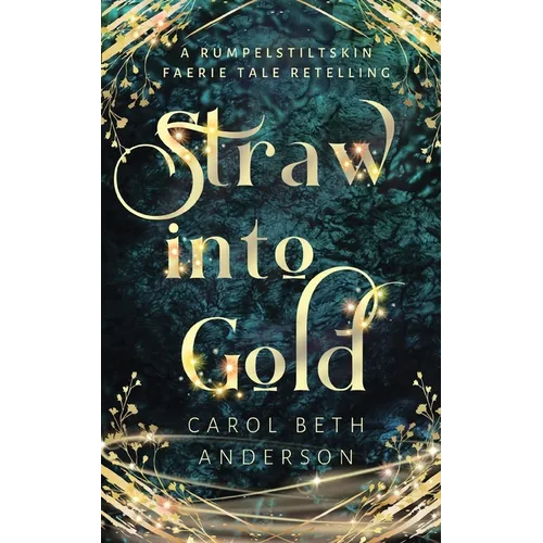 Straw into Gold: A Rumpelstiltskin Faerie Tale Retelling - Paperback